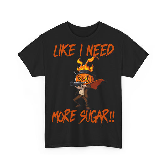 Women's "Like I Need More Sugar!" Halloween Tee